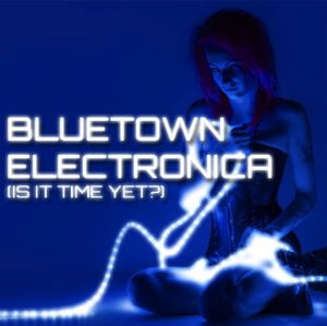 Bluetown Electronica Is It Time Yet front cover image picture